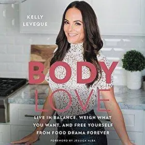 Body Love: Live in Balance, Weigh What You Want, and Free Yourself from Food Drama Forever [Audiobook]