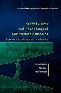 Health Systems and the Challenge of Communicable Diseases: Experiences from Europe and Latin America (European Observatory on H