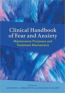 Clinical Handbook of Fear and Anxiety: Maintenance Processes and Treatment Mechanisms (Repost)