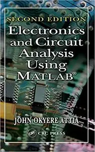 Electronics and Circuit Analysis Using MATLAB Ed 2