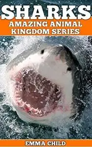 SHARKS: Fun Facts and Amazing Photos of Animals in Nature