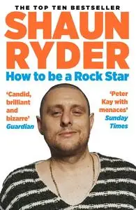 «How to Be a Rock Star» by Shaun Ryder