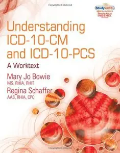 Understanding ICD-10-CM and ICD-10-PCS: A Worktext 
