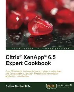 Citrix XenApp 6.5 Expert Cookbook (Repost)