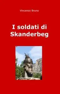 I soldati di Skanderbeg