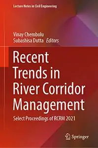 Recent Trends in River Corridor Management: Select Proceedings of RCRM 2021