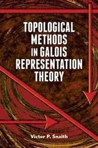 Topological Methods in Galois Representation Theory (Dover Books on Mathematics)