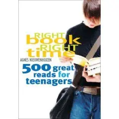 Right Book, Right Time: 500 Great Reads for Teenagers