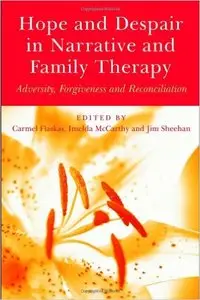 Hope and Despair in Narrative and Family Therapy: Adversity, Forgiveness and Reconciliation 1st Edition