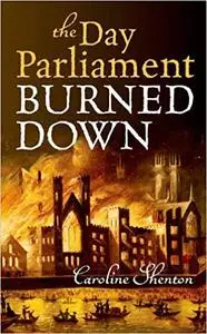 The Day Parliament Burned Down