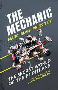 The Mechanic: The Secret World Of The F1 Pitlane