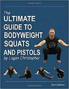 The Ultimate Guide to Bodyweight Squats and Pistols