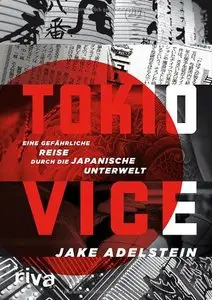 Tokio Vice: Eine gefährliche Reise durch die japanische Unterwelt
