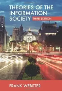 Theories of the Information Society (3rd edition) [Repost]