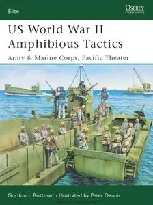 US World War II Amphibious Tactics: Army & Marine Corps, Pacific Theater (Osprey Elite 117) (Repost)