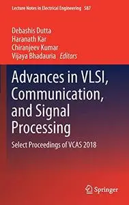 Advances in VLSI, Communication, and Signal Processing: Select Proceedings of VCAS 2018 (Repost)