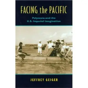 Facing the Pacific: Polynesia and the U.S. Imperial Imagination