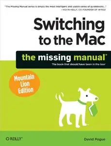 Switching to the Mac: The Missing Manual, Mountain Lion Edition (Missing Manuals)