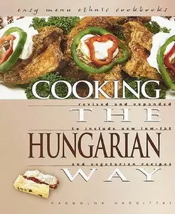 Magdolna Hargittai - Cooking the Hungarian Way: Revised and Expanded to Include New Low-Fat and Vegetarian Recipes [Repost]