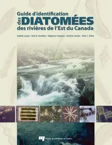 Isabelle Lavoie et collectif, "Guide d'identification des diatomées des rivières de l'Est du Canada"