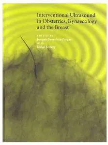 Interventional Ultrasound in Obstetrics, Gynaecology and the Breast [Repost]