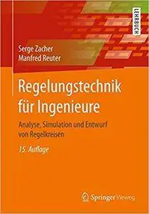 Regelungstechnik fur Ingenieure: Analyse, Simulation und Entwurf von Regelkreisen (Auflage: 15)