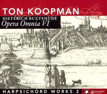 Ton Koopman - Buxtehude: Opera Omnia VI (Harpsichord works 2) (2007)