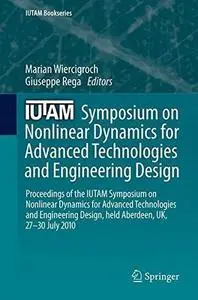 IUTAM Symposium on Nonlinear Dynamics for Advanced Technologies and Engineering Design: Proceedings of the IUTAM Symposium on N