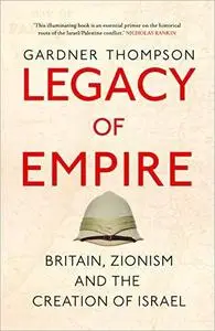 Legacy of Empire: Britain, Zionism and the Creation of Israel