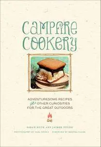 Campfire Cookery: Adventuresome Recipes and Other Curiosities for the Great Outdoors