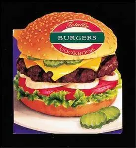 The totally burgers cookbook