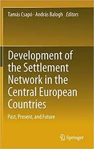 Development of the Settlement Network in the Central European Countries: Past, Present, and Future