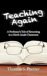 Teaching Again: A Professor's Tale of Returning to a Ninth Grade Classroom