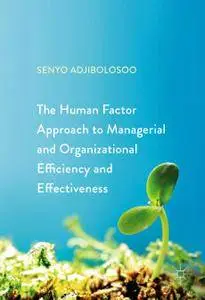 The Human Factor Approach to Managerial and Organizational Efficiency and Effectiveness