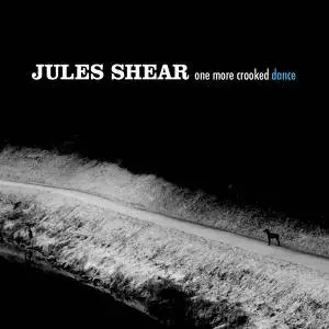 Jules Shear - One More Crooked Dance (2017)