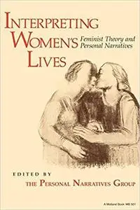 Interpreting Women’s Lives: Feminist Theory and Personal Narratives
