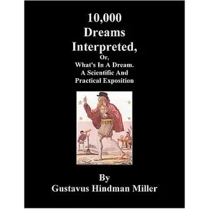 Gustavus Hindman Miller - 10,000 Dreams Interpreted, Or What's in a Dream