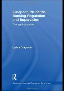 European Prudential Banking Regulation and Supervision: The Legal Dimension by Larisa Dragomir
