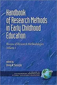 Handbook of Research Methods in Early Childhood Education: Research Methodologies, Volume I