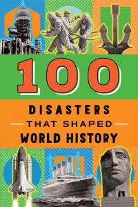 100 Disasters That Shaped World History (100)