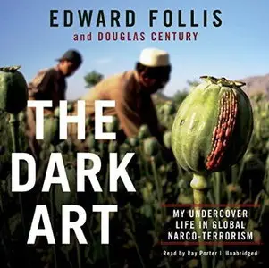 The Dark Art: My Undercover Life in Global Narco-Terrorism [Audiobook]