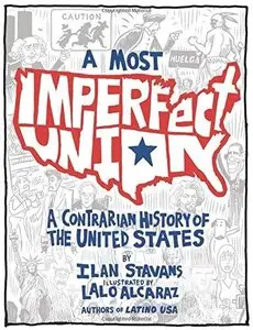 Most Imperfect Union: A Contrarian History of the United States
