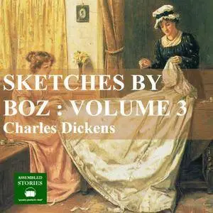 Sketches by Boz Vol 3 [Audiobook]