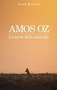 Amos Oz - Le terre dello sciacallo