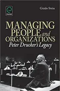 Managing People and Organizations: Peter Drucker's Legacy