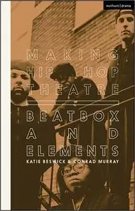Making Hip Hop Theatre: Beatbox and Elements