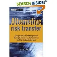 Alternative Risk Transfer  by Erik Banks