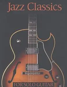 Jazz Classics: 35 Professional Chord Melody Arrangements for Solo Guitar