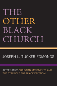 The Other Black Church : Alternative Christian Movements and the Struggle for Black Freedom