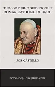 The Joe Public Guide to the Roman Catholic Church